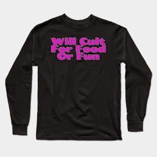 Will Cult For Food Or Fun Long Sleeve T-Shirt